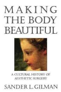 美容整形の文化史<br>Making the Body Beautiful : A Cultural History of Aesthetic Surgery