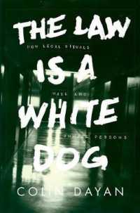 The Law Is a White Dog : How Legal Rituals Make and Unmake Persons