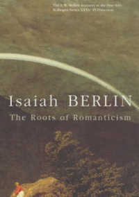バーリン著／ロマン主義の源流（紙装版）<br>The Roots of Romanticism : The A.W. Mellon Lectures in the Fine Arts, the National Gallery of Art, Washington, D.C. (Bollingen Series Xxxv, 45)