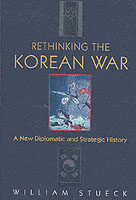 朝鮮戦争再考<br>Rethinking the Korean War : A New Diplomatic and Strategic History