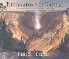 地質学とアメリカ風景絵画　１８２５－１８７５年<br>The Anatomy of Nature : Geology and American Landscape Painting, 1825-1875