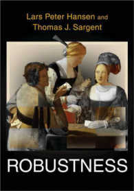Ｌ．Ｐ．ハンセン＆Ｔ．Ｊ．サージェント（共）著／経済動学におけるロバストネス<br>Robustness