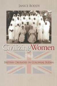 Civilizing Women : British Crusades in Colonial Sudan