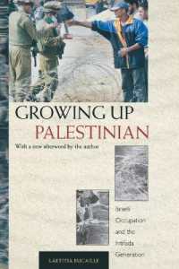 パレスチナ人として育つ：イスラエル占領とインティファーダ世代<br>Growing Up Palestinian : Israeli Occupation and the Intifada Generation (Princeton Studies in Muslim Politics)