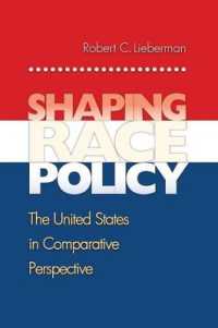 人種政策の形成：米国の比較考察<br>Shaping Race Policy : The United States in Comparative Perspective (Princeton Studies in American Politics: Historical, International, and Comparative Perspectives)