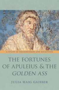 アプレイウス『黄金のロバ』受容史<br>The Fortunes of Apuleius and the Golden Ass : A Study in Transmission and Reception (Martin Classical Lectures)