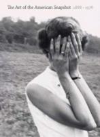 アメリカ写真芸術におけるスナップショット1888‐1978年（展示図録）<br>The Art of the American Snapshot, 1888-1978 : From the Collection of Robert E. Jackson