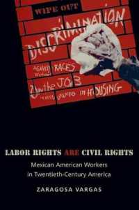Labor Rights Are Civil Rights : Mexican American Workers in Twentieth-Century America (Politics and Society in Modern America)