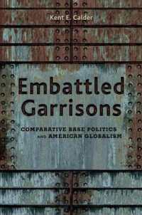 『米軍再編の政治学―駐留米軍と海外基地のゆくえ―』（原書）<br>Embattled Garrisons : Comparative Base Politics and American Globalism