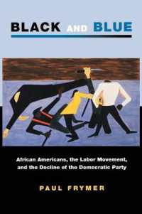 黒と青：アフリカ系アメリカ人、労働運動と民主党の衰退<br>Black and Blue : African Americans, the Labor Movement, and the Decline of the Democratic Party (Princeton Studies in American Politics)