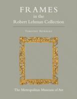 The Robert Lehman Collection XIII : Frames (Robert Lehman Collection in the Metropolitan Museum of Art)