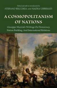A Cosmopolitanism of Nations : Giuseppe Mazzini's Writings on Democracy, Nation Building, and International Relations