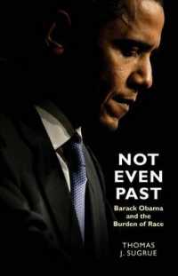 バラク・オバマと人種の重荷<br>Not Even Past : Barack Obama and the Burden of Race (The Lawrence Stone Lectures)