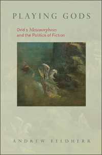 Playing Gods : Ovid's Metamorphoses and the Politics of Fiction