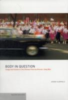 Body in Question : Image and Illusion in Two Chinese Films by Director Jiang Wen (Publications of the Tang Center for East Asian Art, Princeton University)