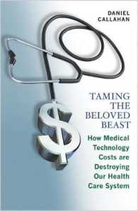 先進医療技術のコスト問題<br>Taming the Beloved Beast : How Medical Technology Costs Are Destroying Our Health Care System （1ST）