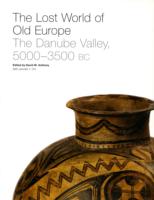 失われた古代ヨーロッパ （展示図録）<br>Lost World of Old Europe : The Danube Valley 5000-3500 Bc
