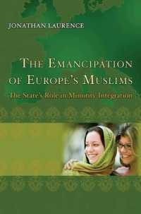 欧州ムスリムの解放：マイノリティ統合における国家の役割<br>The Emancipation of Europe's Muslims : The State's Role in Minority Integration (Princeton Studies in Muslim Politics)