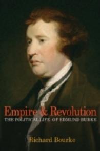 帝国と革命：エドマンド・バーク政治的評伝<br>Empire and Revolution : The Political Life of Edmund Burke