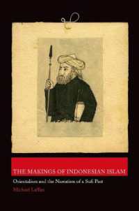 The Makings of Indonesian Islam : Orientalism and the Narration of a Sufi Past (Princeton Studies in Muslim Politics)