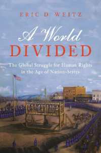 分断する世界：国民国家時代の人権のグローバル・ヒストリー<br>A World Divided : The Global Struggle for Human Rights in the Age of Nation-States (Human Rights and Crimes against Humanity)