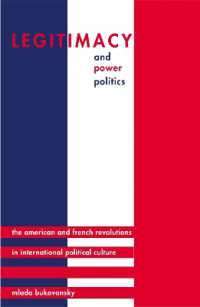 Legitimacy and Power Politics : The American and French Revolutions in International Political Culture (Princeton Studies in International History and Politics)