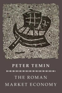 ローマ時代の市場経済<br>The Roman Market Economy (The Princeton Economic History of the Western World)