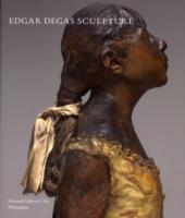 ドガの彫刻<br>Edgar Degas Sculpture (National Gallery of Art Systematic Catalogues)