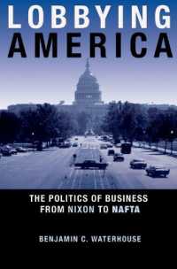 Lobbying America : The Politics of Business from Nixon to NAFTA (Politics and Society in Modern America)