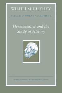 Wilhelm Dilthey: Selected Works, Volume IV : Hermeneutics and the Study of History