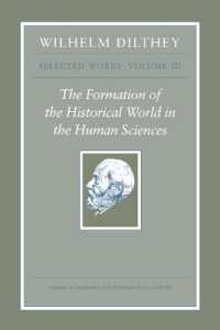 Wilhelm Dilthey: Selected Works, Volume III : The Formation of the Historical World in the Human Sciences
