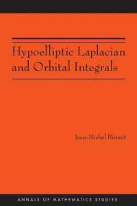 準楕円型ラプラシアンと軌道積分<br>Hypoelliptic Laplacian and Orbital Integrals (AM-177) (Annals of Mathematics Studies)