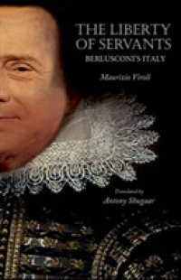 隷従の自由：ベルルスコーニのイタリア（英訳・著者新序文）<br>The Liberty of Servants : Berlusconi's Italy