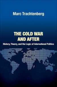 冷戦とその後：歴史、理論と国際政治の論理<br>The Cold War and after : History, Theory, and the Logic of International Politics (Princeton Studies in International History and Politics)