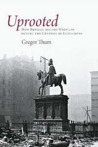 Uprooted : How Breslau Became Wroclaw during the Century of Expulsions