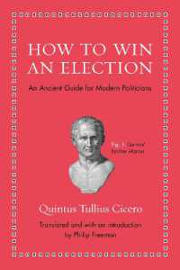 キケロ著／選挙心得（羅英対訳）<br>How to Win an Election : An Ancient Guide for Modern Politicians (Ancient Wisdom for Modern Readers)