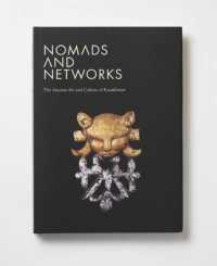 Nomads and Networks : The Ancient Art and Culture of Kazakhstan (Institute for the Study of the Ancient World Exhibition Catalogs)
