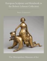 The Robert Lehman Collection : European Sculpture and Metalwork (Robert Lehman Collection in the Metropolitan Museum of Art) 〈12〉