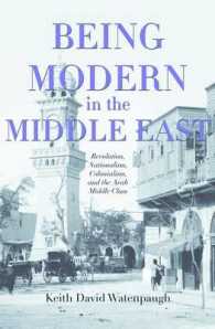 Being Modern in the Middle East : Revolution, Nationalism, Colonialism, and the Arab Middle Class
