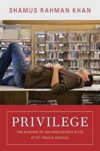 Privilege : The Making of an Adolescent Elite at St. Paul's School (The William G. Bowen Series)