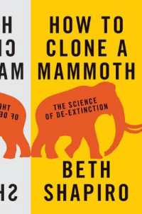 How to Clone a Mammoth : The Science of De-Extinction