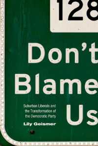 Don't Blame Us : Suburban Liberals and the Transformation of the Democratic Party (Politics and Society in Modern America)