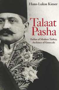 タラート・パシャ伝：現代トルコの父にしてアルメニア大虐殺の首謀者<br>Talaat Pasha : Father of Modern Turkey, Architect of Genocide