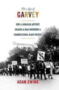 The Age of Garvey : How a Jamaican Activist Created a Mass Movement and Changed Global Black Politics (America in the World)