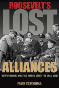 ルーズヴェルトの失われた同盟と冷戦の起源<br>Roosevelt's Lost Alliances : How Personal Politics Helped Start the Cold War