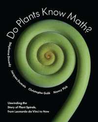 Do Plants Know Math? : Unwinding the Story of Plant Spirals, from Leonardo da Vinci to Now