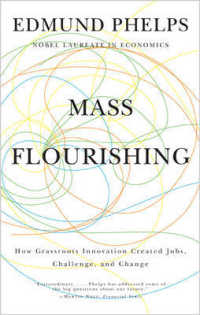 Ｅ．Ｓ．フェルプス著／集団的繁栄をもたらした草の根のイノベーション<br>Mass Flourishing : How Grassroots Innovation Created Jobs, Challenge, and Change （1ST）