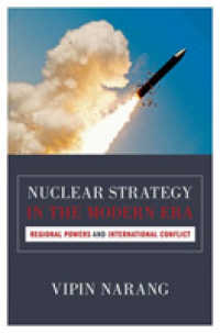 現代の核戦略<br>Nuclear Strategy in the Modern Era : Regional Powers and International Conflict (Princeton Studies in International History and Politics)