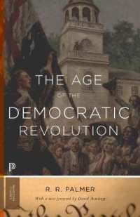 民主主義革命の時代：ヨーロッパとアメリカの政治史1760-1800年<br>The Age of the Democratic Revolution : A Political History of Europe and America, 1760-1800 - Updated Edition (Princeton Classics) （Updated）