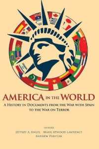 America in the World : A History in Documents from the War with Spain to the War on Terror (America in the World) -- Paperback / softback